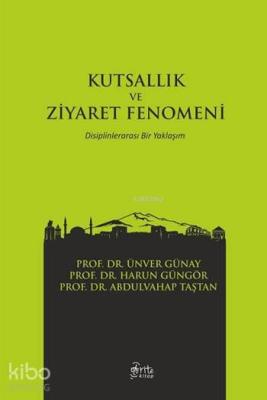 Kutsallık ve Ziyaret Fenomeni; Disiplinlerarası Bir Yaklaşım