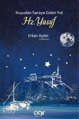 Kuyudan Saraya Giden Yol Hz. Yusuf Erkan Aydın