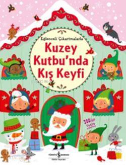 Kuzey Kutbunda Kış Keyfi (Eğlenceli Çıkartmalarla) Fiona Watt