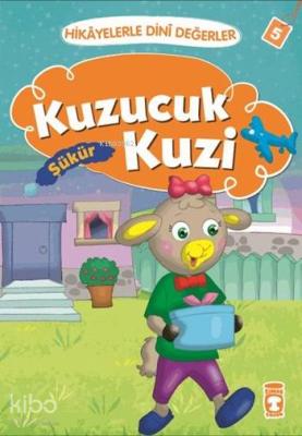Kuzucuk Kuzi - Şükür; Hikâyelerle Dinî Değerler 5