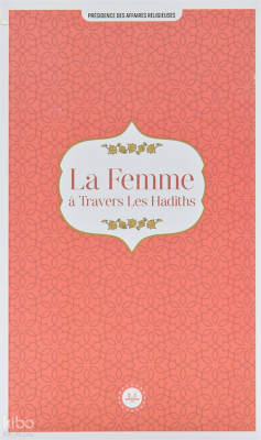 La Femme A Travers Les Hadiths (Hadislerle Kadın) Fransızca