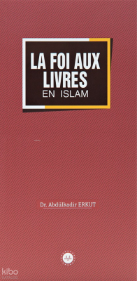 La Foi Aux Livres En Islam (İslamda Kitaplar İman) Fransızca Abdülkadi