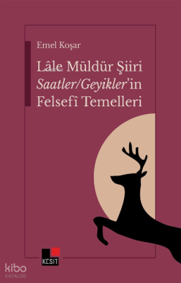 Lale Müldüren Şiiri Saatler;Geyikler'in  Felsefi Temelleri
