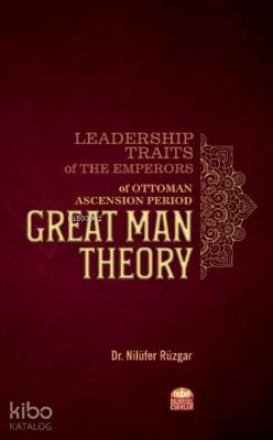 Leadership Traits of The Emperors of Ottoman Ascension Period: Great Man Theory