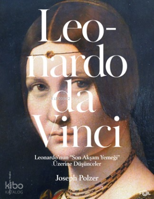 Leonardo Da Vinci;Leonardo’nun “Son Akşam Yemeği” Üzerine Düşünceler