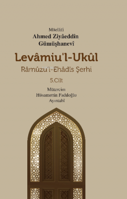 Levamiu’l-Ukul;Râmûzu’l-Ehâdîs Şerhi 5.Cilt Ahmed Ziyaeddin Gümüşhanev