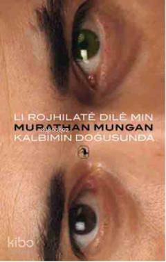 Li Rojhilate Dile Min; Kalbimin Doğusunda