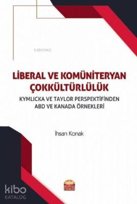 Liberal ve Kömüniteryan Çokkültürlülük; Kymlicka ve Taylor Perspektifinden ABD ve Kanada Örnekleri
