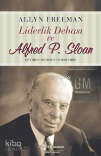 Liderlik Dehası ve Alfred P. Sloan
