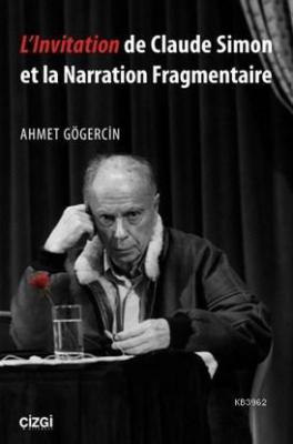 L'Invitation de Claude Simon et la Narration Fragmentaire Ahmet Gögerc