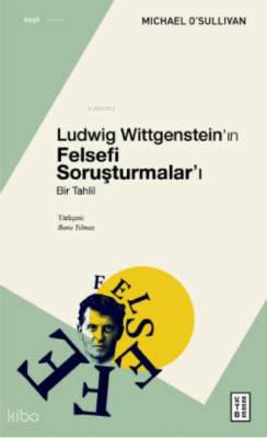 Ludwig Wittgenstein’ın Felsefi Soruşturmalar’ı;Bir Tahlil Michael O’Su