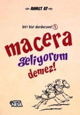 Macera Geliyorum Demez!