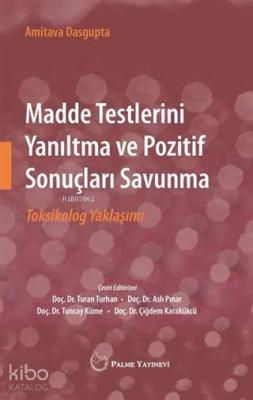 Madde Testlerini Yanıltma ve Pozitif Sonuçları Savunma; Toksikolog Yaklaşımı