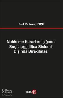 Mahkeme Kararları Işığında Suçluların İltica Sistemi Dışında Bırakılması