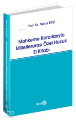 Mahkeme Kararlarıyla Milletlerarası Özel Hukuk El Kitabı Nuray Ekşi