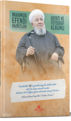 Mahmud Efendi Hazretlerinin Hayatı ve Fotoğraf Albümü (Ciltli)