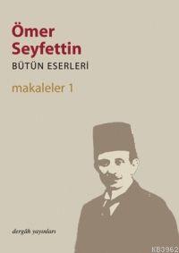 Makaleler 1; Bütün Eserleri 6