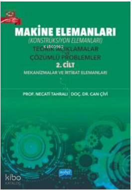 MAKİNE ELEMANLARI (Konstrüksiyon Elemanları); Teorik Açıklamalar ve Çözümlü Problemler - 2. Cilt