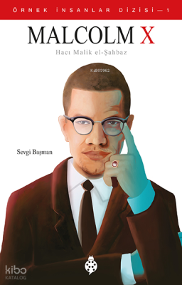 Malcolm X (Hacı Malik El-Şahbaz) Sevgi Başman