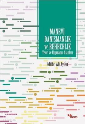 Manevi Danışmanlık ve Rehberlik Teori ve Uygulama Alanları Kolektif