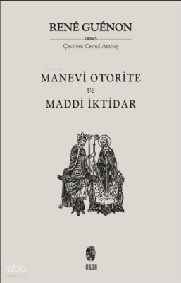 Manevi Otorite ve Maddi İktidar René Guénon