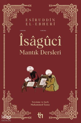 Mantık Dersleri - Îsâgûcî Esiruddin el-Ebheri