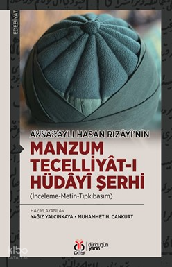Manzum Tecelliyât-ı Hüdâyî Şerhi;(İnceleme-Metin-Tıpkıbasım) Yağız Yal