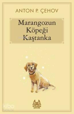Marangozun Köpeği Kaştanka Anton Pavloviç Çehov