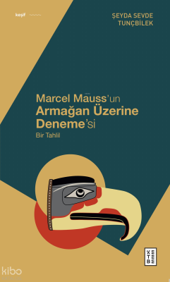Marcel Mauss’un Armağan Üzerine Deneme’si;Bir Tahlil Şeyda Sevde Tunçb
