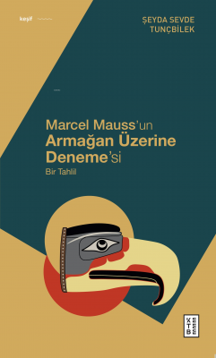 Marcel Mauss’un Armağan Üzerine Deneme’si;Bir Tahlil Şeyda Sevde Tunçb