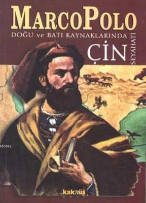 Marco Polo; Doğu ve Batı Kaynaklarında Çin Seyahati