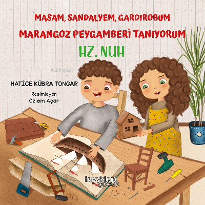 Masam, Sandalyem, Gardırobum Marangoz Peygamberi Tanıyorum – Hz. Nuh H