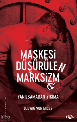 Maskesi Düşürülen Marksizm ;Yanılsamadan Yıkıma