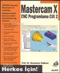 Mastercam X Cnc Programlama Cilt: 2 Muammer Nalbant