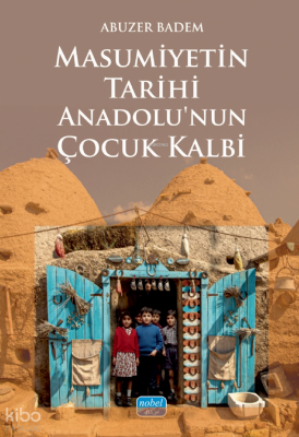 Masumiyetin Tarihi Anadolu’nun Çocuk Kalbi
