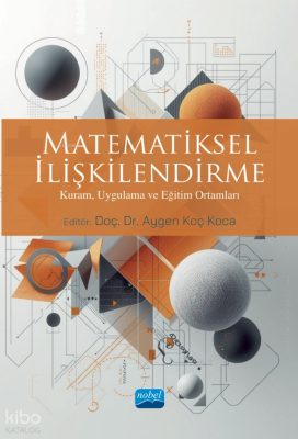 Matematiksel İlişkilendirme;Kuram, Uygulama ve Eğitim Ortamları Kolekt