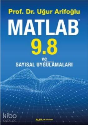 Matlab 9. 8 ve Sayısal Uygulamaları