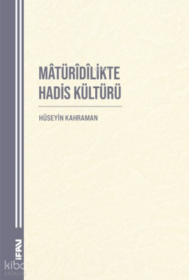 Mâtürîdîlikte Hadis Kültürü Hüseyin Kahraman