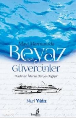 Mavi Marmara'da Beyaz Güvercinler; Kadınlar İsterse Dünya Değişir
