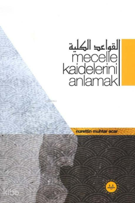 Mecelle Kaidelerini Anlamak Nurettin Muhtar Acar
