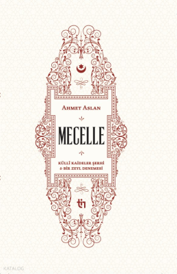 Mecelle - Külli Kâideler Şerhi ve Bir Zeyl Denemesi