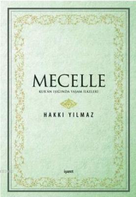Mecelle;Kur'an Işığında Yaşam İlkeleri