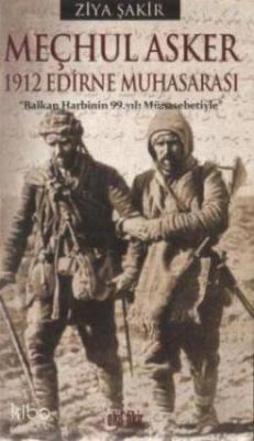 Meçhul Asker 1912 Edirne Muhasarası