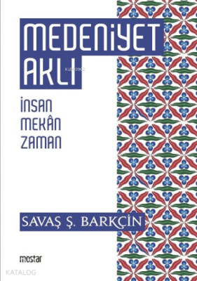 Medeniyet Aklı İnsan, Mekan, Zaman