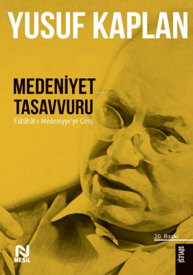 Medeniyet Tasavvuru;Fütûhât-ı Medeniyye'ye Giriş Yusuf Kaplan