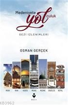 Medeniyete Yolculuk / Gezi İzlenimleri Osman Gerçek