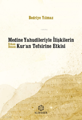 Medine Yahudileriyle İlişkilerin Erken Dönem Kuran Tefsirine Etkisi Be