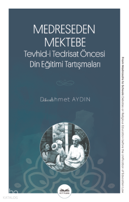 Medreseden Mektebe Tevhid-i Tedrisat Öncesi Din Eğitimi Tartışmaları