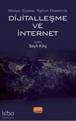 Medya, Siyaset, Toplum Ekseninde Dijitalleşme Ve İnternet