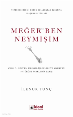 Meğer Ben Neymişim ;Carl G. Jung'un Bilişsel İşlevleri ve Myers'in 16 Türüne Farklı Bir Bakış